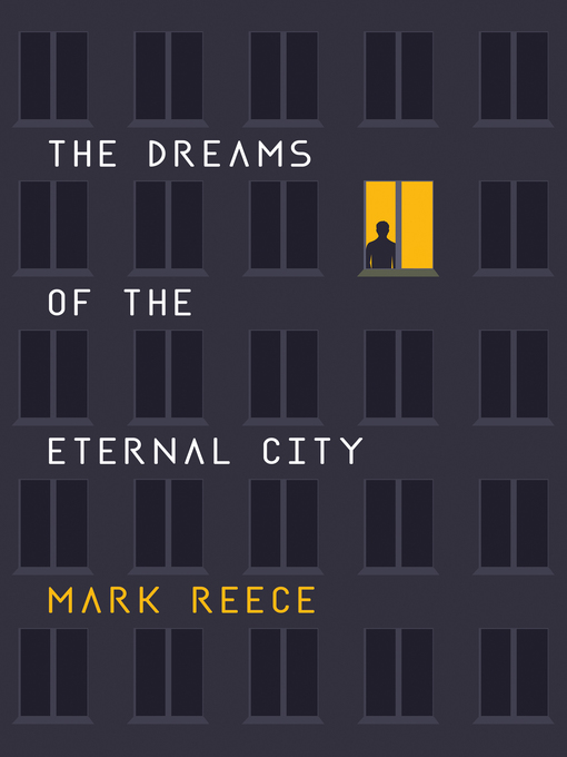 Title details for The Dreams of the Eternal City by Mark Reece - Available